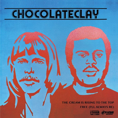 CHOCOLATECLAY / チョコレイトクレイ / ザ・クリーム・イズ・ライジング・トゥ・ザ・トップ/フリー(アイル・オールウェイズ・ビー)