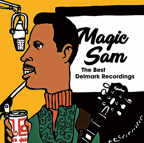 MAGIC SAM / マジック・サム / THE BEST DELMARK RECORDINGS / ザ・ベスト・デルマーク・レコーディングス