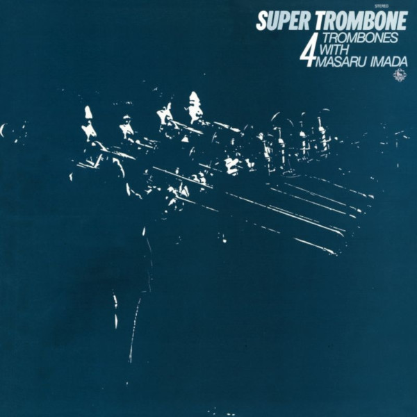 4 TROMBONE WITH MASARU IMADA / 4トロンボーン・ウィズ・今田勝 / Super Trombone / スーパー・トロンボーン