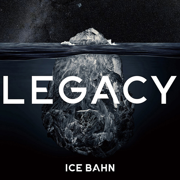 ICE BAHN / アイス・バーン / LEGACY