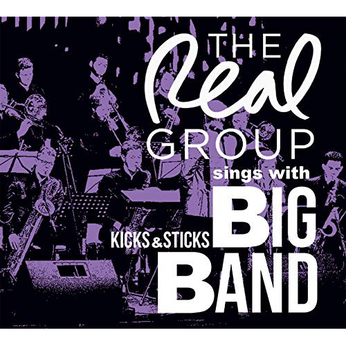 REAL GROUP / リアル・グループ / Real Group Sings With Kicks & Sticks Big Band  / リアル・グループ・シングス・ウイズ・キックス&スティックス・ビッグバンド