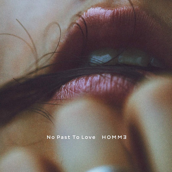 HOMMヨ / No Past To Love
