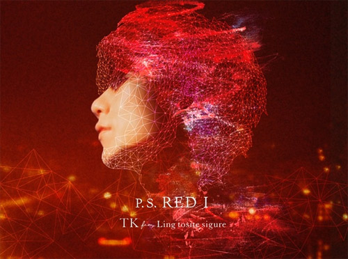TK from Ling toshite sigure / TK from 凛として時雨 / P.S. RED I(初回盤 CD+DVD)