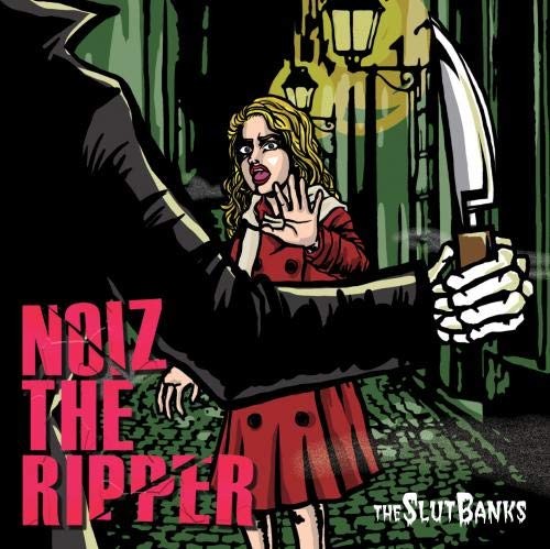 THE SLUT BANKS / スラット・バンクス / NOIZ THE RIPPER