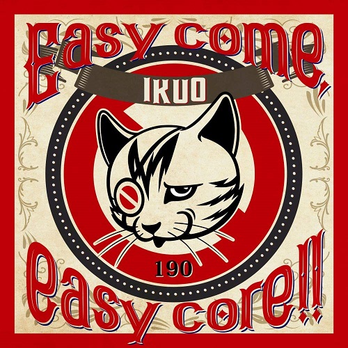 Ikuo / Easy come,easy core!!