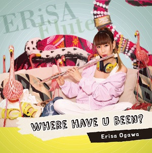 ERiSA / 小川恵理紗 / Where Have U Been? / ホエア・ハブ・ユー・ビーン? 