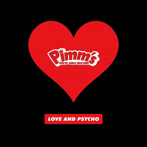 Pimm’s / LOVE AND PSYCHO