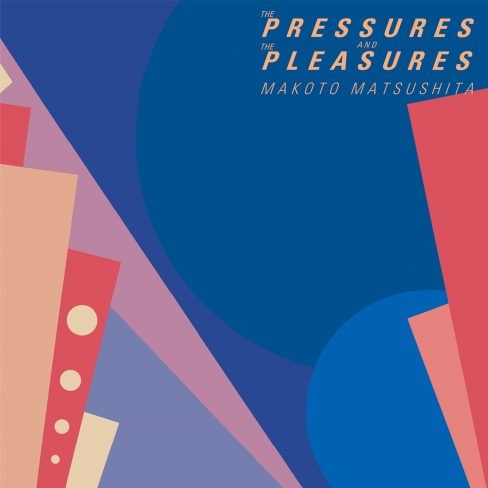 MAKOTO MATSUSHITA / 松下誠 / THE PRESSURES AND THE PLEASURES(完全生産限定 アナログLP)