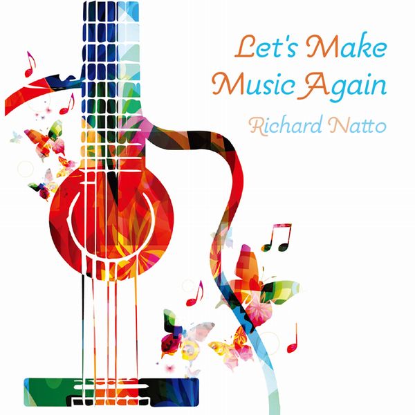 RICHARD NATTO / リチャード・ナット / LETS MAKE MUSIC AGAIN / レッツ・メイク・ミュージック・アゲイン