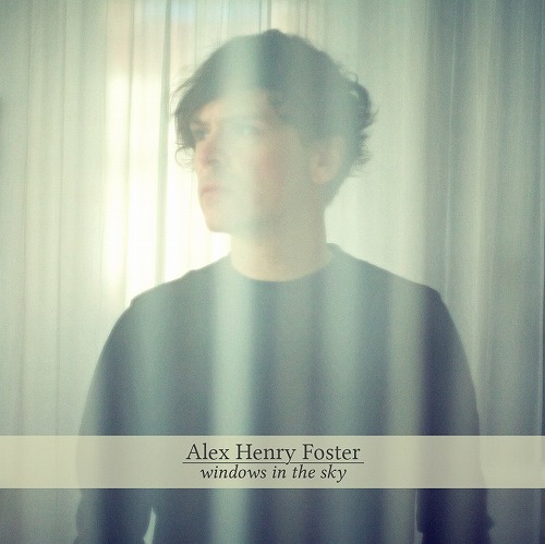 ALEX HENRY FOSTER / アレックス・ヘンリー・フォスター / WINDOWS IN THE SKY / ウィンドウズ・イン・ザ・スカイ
