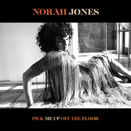 NORAH JONES / ノラ・ジョーンズ / PICK ME UP OFF THE FLOOR / ピック・ミー・アップ・オフ・ザ・フロア
