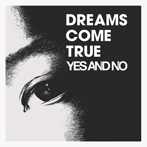 DREAMS COME TRUE / ドリームズ・カム・トゥルー / YES AND NO/G