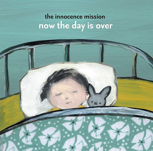 INNOCENCE MISSION / イノセンス・ミッション / NOW THE DAY IS OVER / おやすみのうた