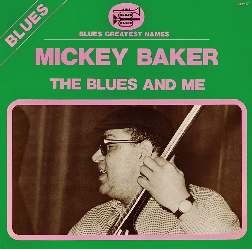 MICKEY BAKER / ミッキー・ベイカー / THE BLUES AND ME / ザ・ブルース・アンド・ミー