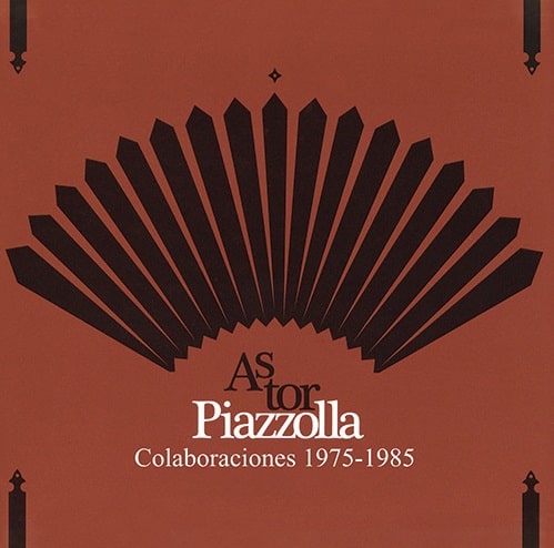 ASTOR PIAZZOLLA / アストル・ピアソラ / Colaboraciones 1975-1985 / コラボレーションズ