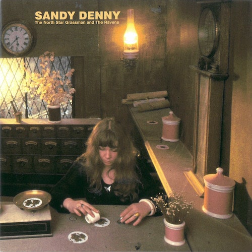 SANDY DENNY / サンディ・デニー / THE NORTH STAR GRASSMAN AND THE RAVENS / 海と私のねじれたキャンドル +4