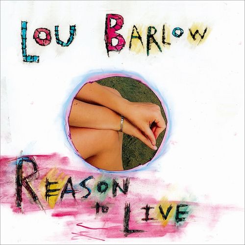 LOU BARLOW / ルー・バーロウ / REASON TO LIVE / リーズン・トゥ・リヴ
