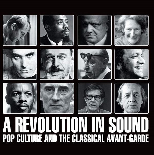 (V.A.) / A REVOLUTION IN SOUND:POP CULTURE AND THE CLASSICAL AVANT-GARDE / サウンド革命 ポップ・カルチャーを覚醒させたアヴァンギャルドの基礎知識