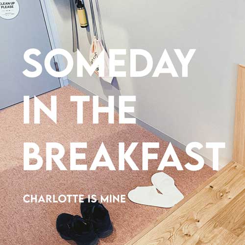 Charlotte is Mine / SOMEDAY IN THE BREAKFAST (PINK / WHITE MARBLE VINYL) 