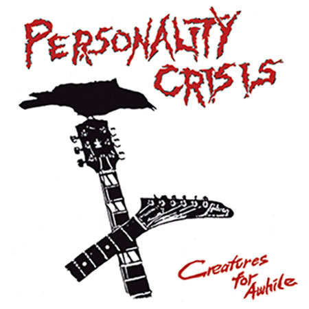 PERSONALITY CRISIS / CREATURES FOR AWHILE (LP)