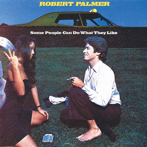 ROBERT PALMER / ロバート・パーマー / SOME PEOPLE CAN DO WHAT THEY LIKE / サム・ピープル