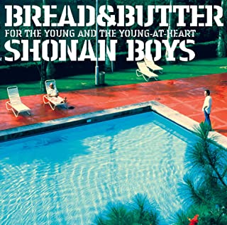 BREAD & BUTTER / ブレッド&バター / SHONAN BOYS FOR THE YOUNG AND THE YOUNG-AT-HEART