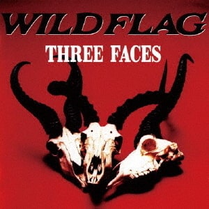 WILD FLAG / ワイルド・フラッグ / THREE FACES / スリー・フェイセズ