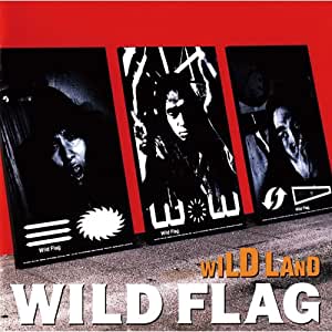 WILD FLAG / ワイルド・フラッグ / WILD LAND / ワイルドランド