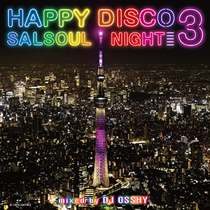 DJ OSSHY / DJオッシー / HAPPY DISCO 3 -SALSOUL NIGHT- / ハッピー・ディスコ3:サルソウル・ナイト