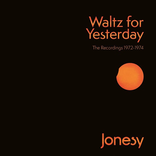 JONESY (PROG) / ジョーンズィー / WALTZ FOR YESTERDAY: THE RECORDINGS 1972-1974 3CD CLAMSHELL BOX - 2022 REMASTER  / ワルツ・フォー・イエスタディ:ザ・レコーディングス 1972-1974