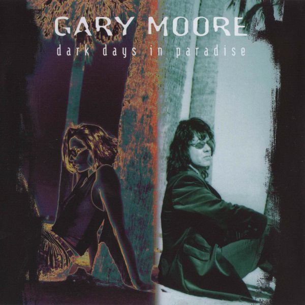 GARY MOORE / ゲイリー・ムーア / DARK DAYS IN PARADISE / ダーク・デイズ・イン・パラダイス