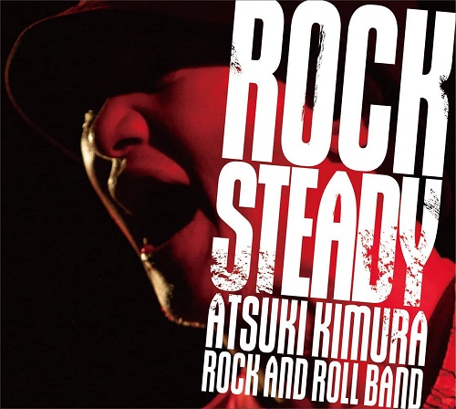 ATSUKI KIMURA / 木村充揮 / Rock Steady