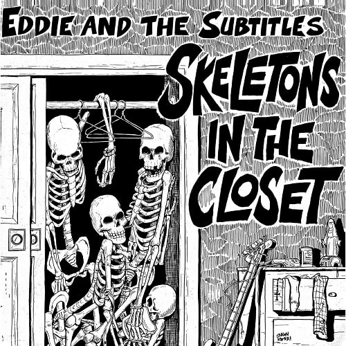 EDDIE AND THE SUBTITLES / エディーアンドザサブタイトルズ / SKELETONS IN THE CLOSET