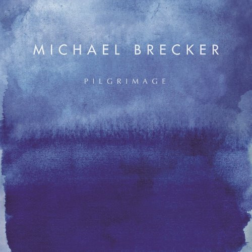 MICHAEL BRECKER / マイケル・ブレッカー / PILGRIMAGE / 聖地への旅
