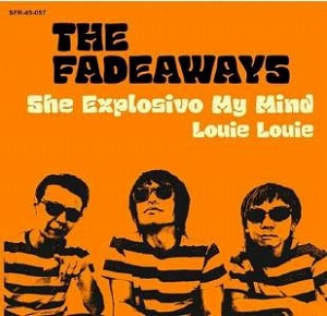 THE FADEAWAYS / She Explosivo My Mind