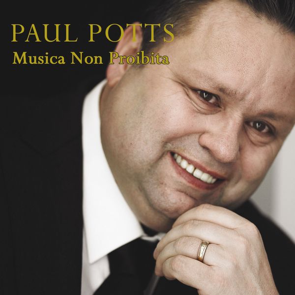 PAUL POTTS / ポール・ポッツ / MUSICA NON PROIBITA / ムジカ・ノン・プロイビータ~愛のイタリアン・アルバム