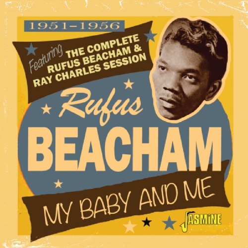 RUFUS BEACHAM /  MY BABY AND ME 1951-1956 FEATURING THE COMPLETE RUFUS BEACHAM AND RAY CHARLES SESSION (CD-R)