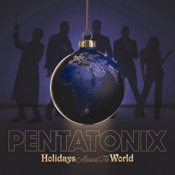 PENTATONIX / ペンタトニックス / HOLIDAYS AROUND THE WORLD / ホリデイズ・アラウンド・ザ・ワールド