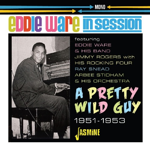 EDDIE WARE / IN SESSION - A PRETTY WILD GUY,1951-1953 (CD-R)