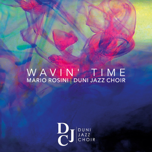 MARIO ROSINI & DUNI JAZZ CHOIR / Wavin’ Time
