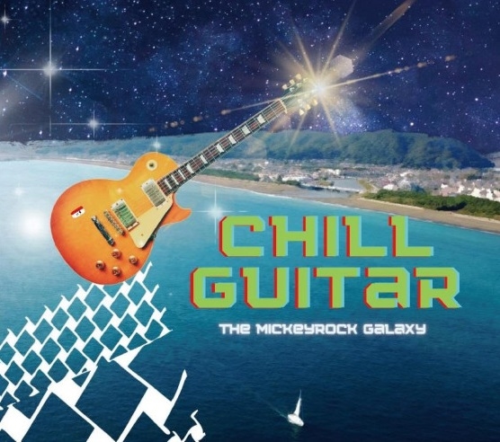 The Mickeyrock Galaxy / Chill Guitar