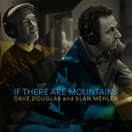 DAVE DOUGLAS / デイヴ・ダグラス / If There Are Mountains