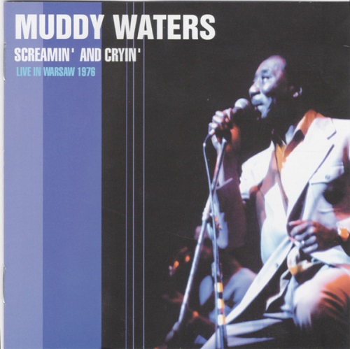 MUDDY WATERS / マディ・ウォーターズ / スクリーミング・アンド・クライン~ライヴ・イン・ワルシャワ 1976