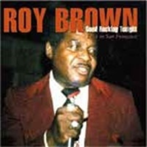 ROY BROWN / ロイ・ブラウン / グッド・ロッキン・トゥナイト~ライヴ・イン・サンフランシスコ