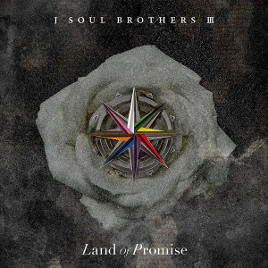 三代目 J Soul Brothers from EXILE TRIBE / LAND OF PROMISE / Land of Promise
