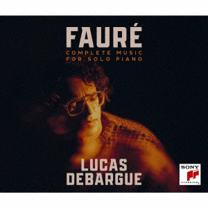 LUCAS DEBARGUE / リュカ・ドゥバルグ / フォーレ:ピアノ独奏曲全集