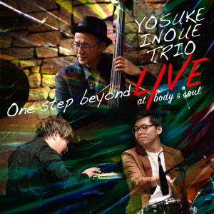 YOSUKE INOUE / 井上陽介 / ONE STEP BEYOND Live at Body & Soul