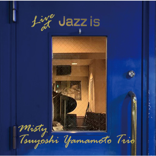 TSUYOSHI YAMAMOTO / 山本剛 / MISTY-LIVE AT JAZZ IS / ミスティ~ライブ・アット Jazz is(2LP)