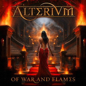 ALTERIUM / アルテリウム / OF WAR AND FLAMES / オヴ・ウォー・アンド・フレイムス