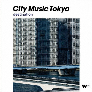 オムニバス (CITY MUSIC TOKYO) / CITY MUSIC TOKYO destination